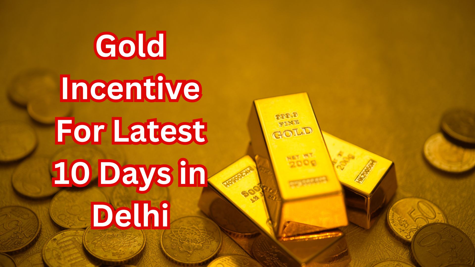 Gold Incentive For Latest 10 Days in Delhi