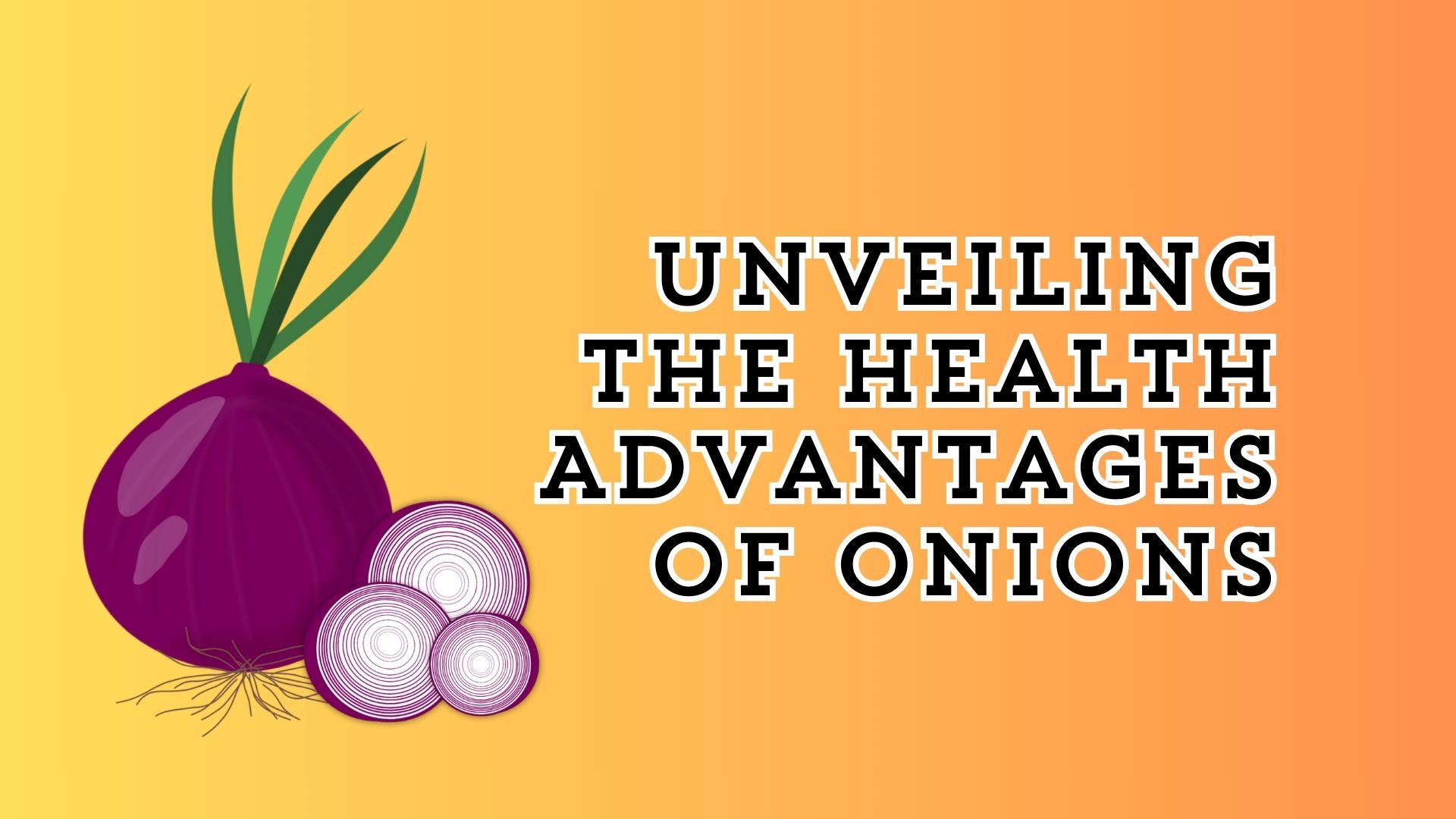 From Kitchen Staple to Clinical Superfood: Unveiling the Health Advantages of Onions